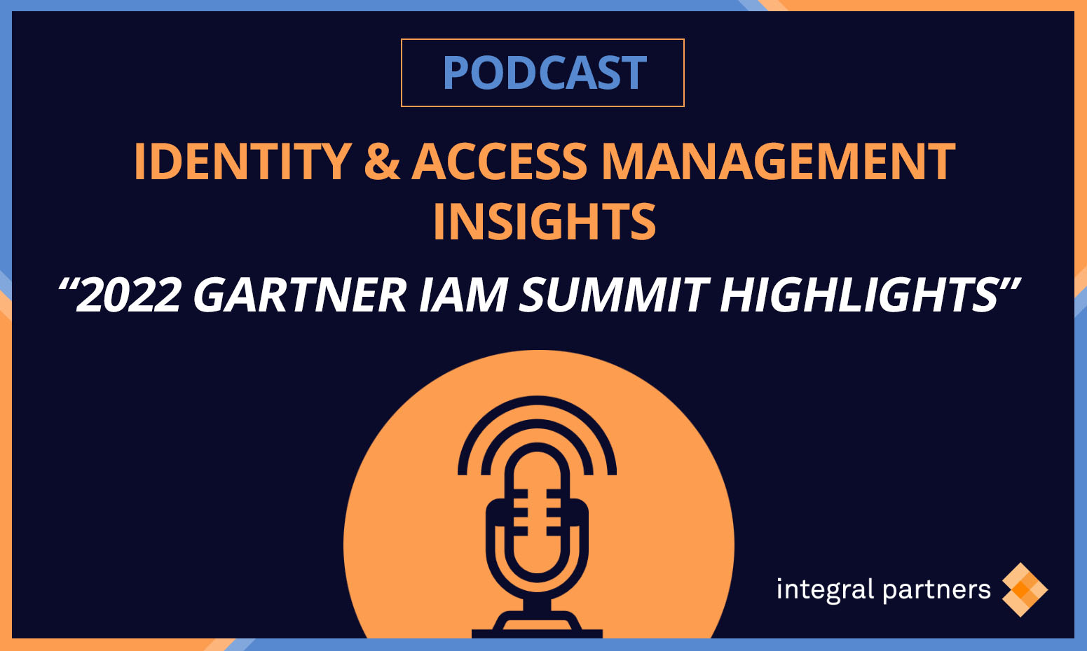 IAM Insights Podcast 2022 Gartner IAM Conference Highlights
